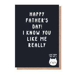 I know you like me really Fathers Day Cat Card
