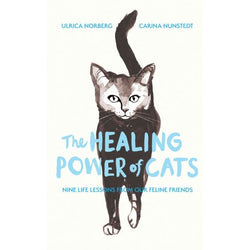 The Healing Power of Cats: Nine Lessons from Our Feline Friends